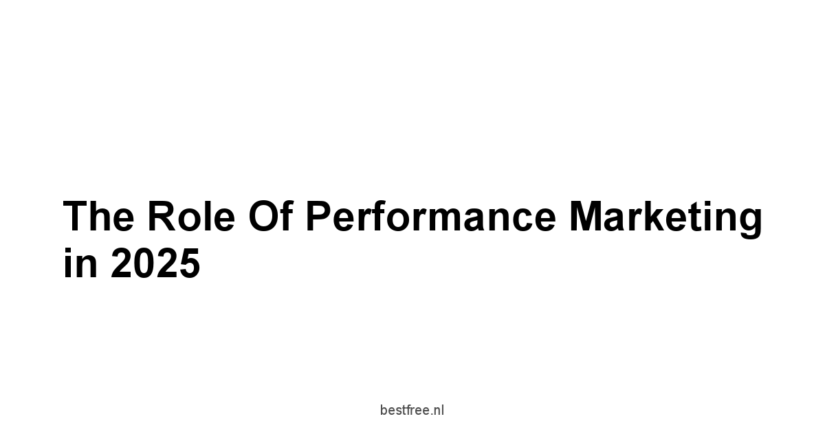 The Role of Performance Marketing in 2025