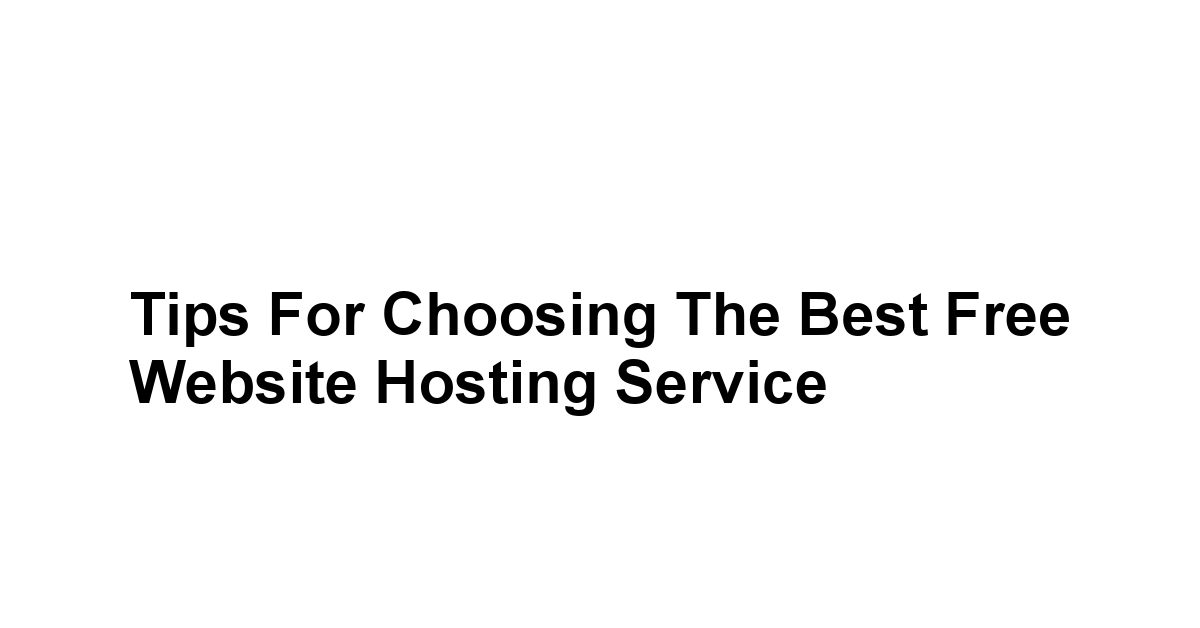 Tips for Choosing the Best Free Website Hosting Service