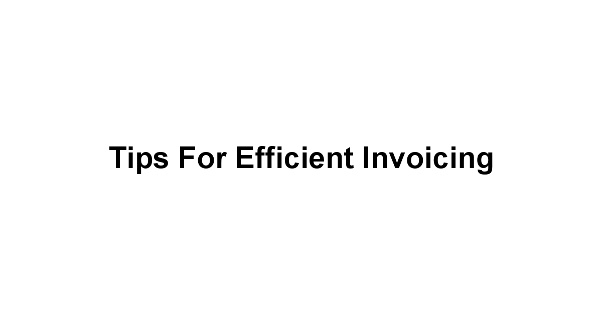 Tips for Efficient Invoicing