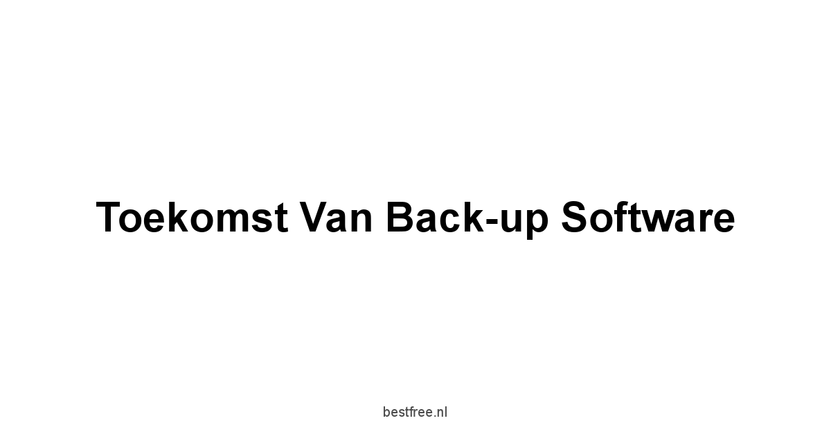 Toekomst van Back-up Software