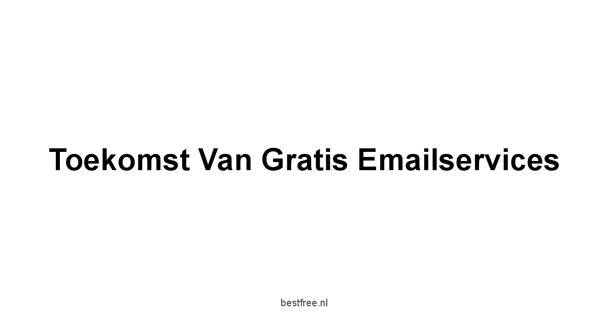 Toekomst van Gratis Emailservices