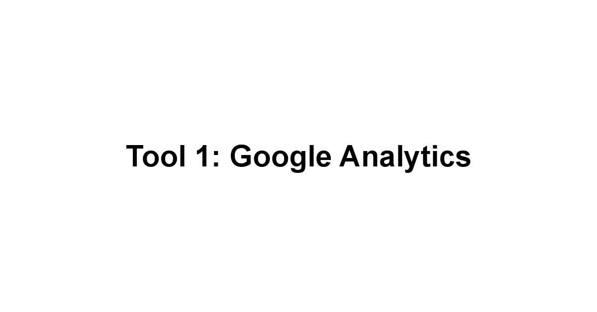 Tool 1: Google Analytics