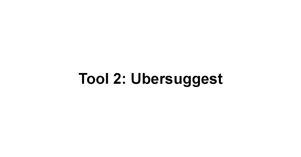 Tool 2: Ubersuggest