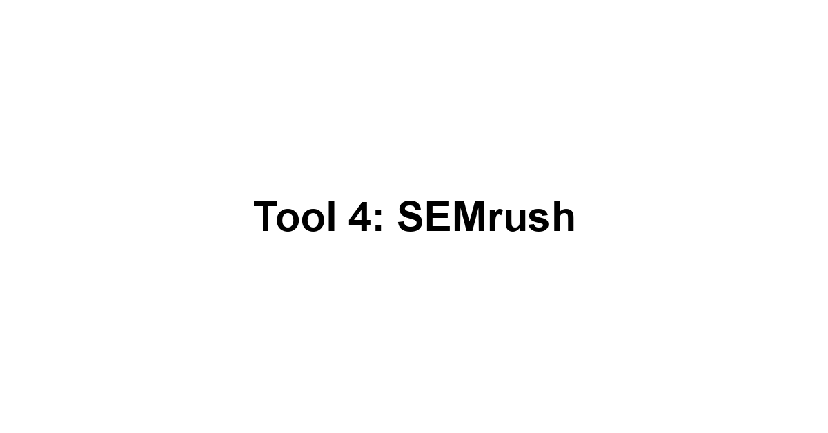 Tool 4: SEMrush