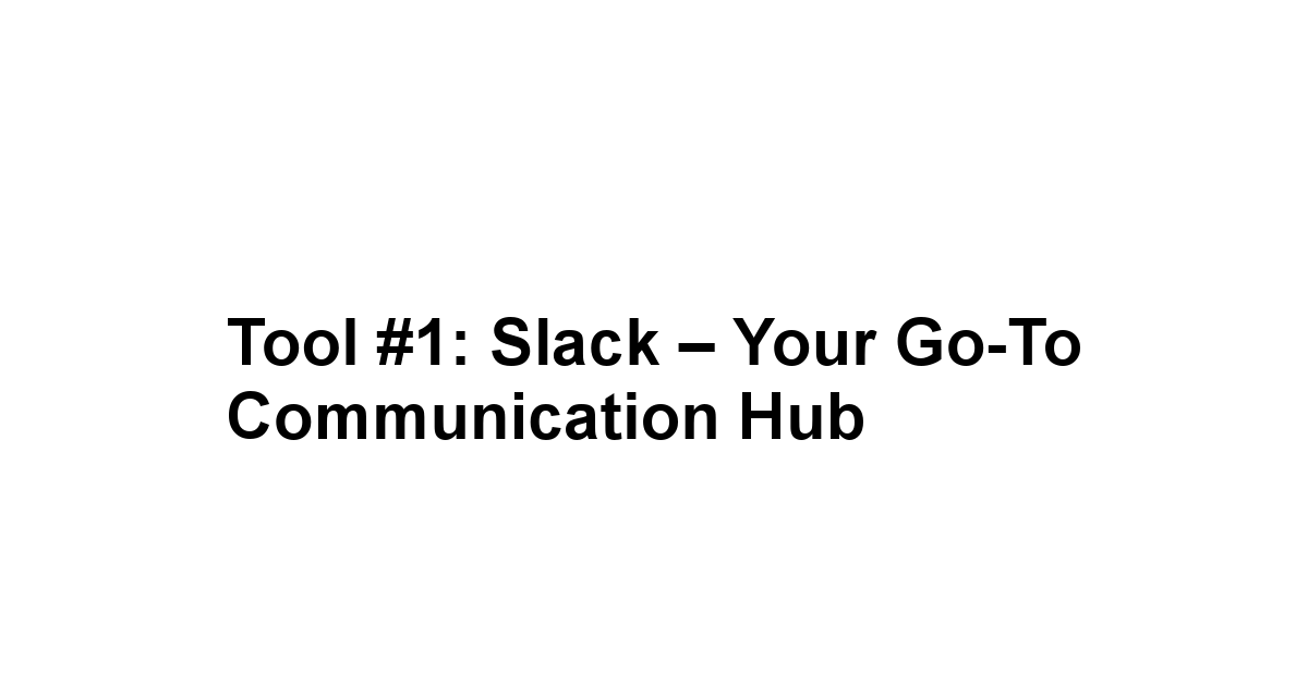 Tool #1: Slack – Your Go-To Communication Hub