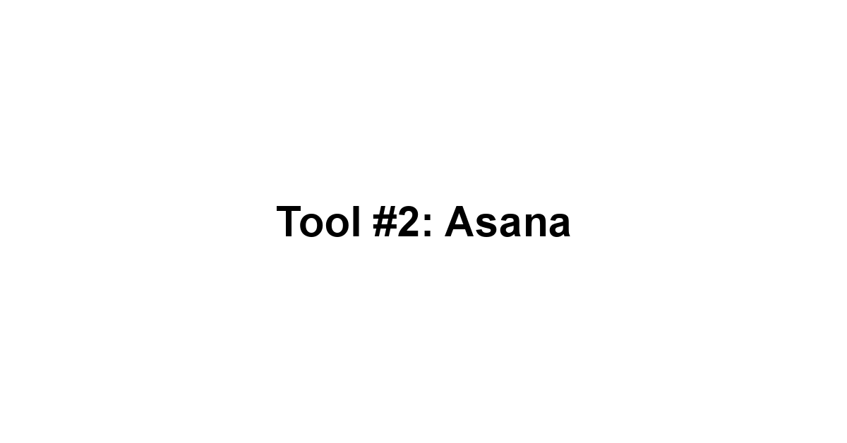 Tool #2: Asana