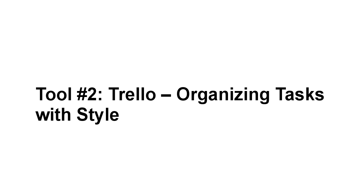 Tool #2: Trello – Organizing Tasks with Style