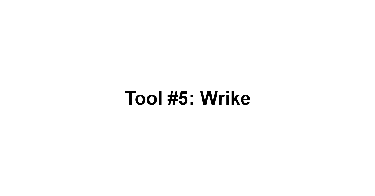 Tool #5: Wrike