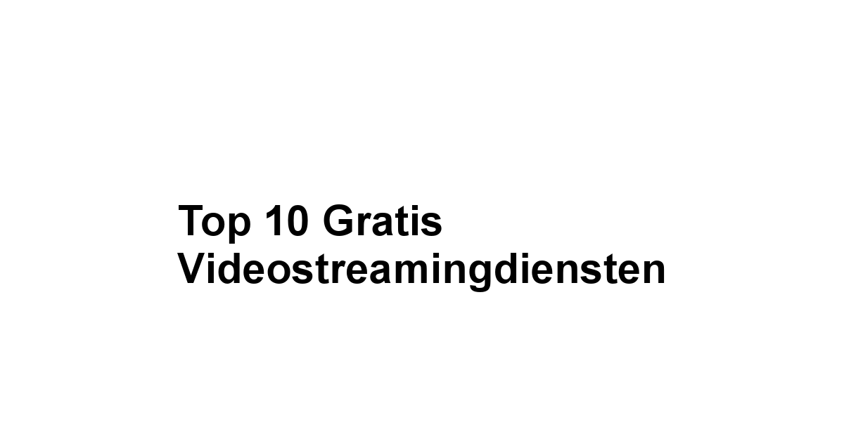 Top 10 Gratis Videostreamingdiensten