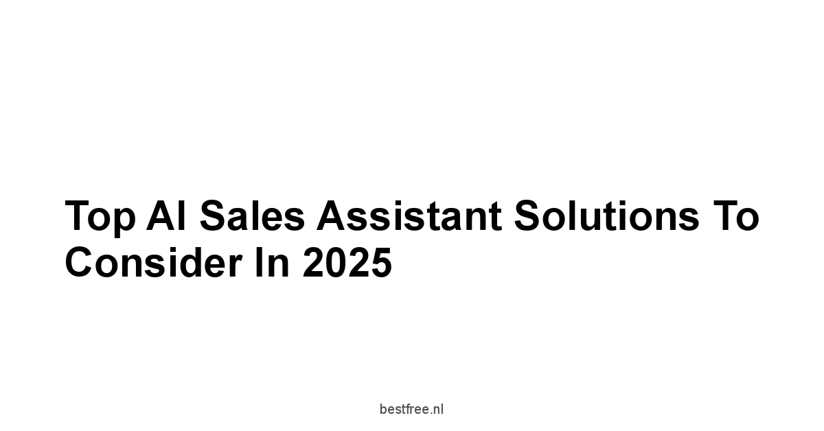 Top AI Sales Assistant Solutions to Consider in 2025