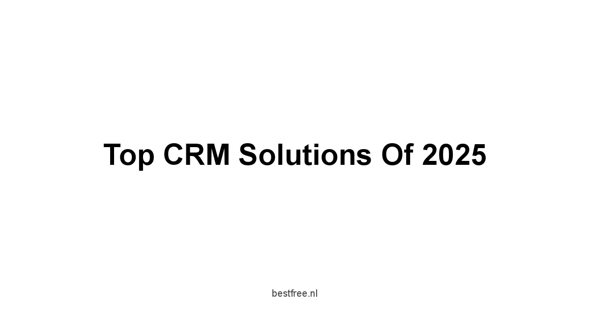 Top CRM Solutions of 2025