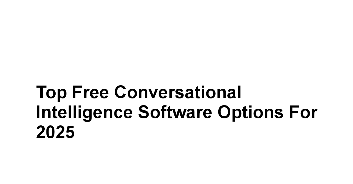 Top Free Conversational Intelligence Software Options for 2025