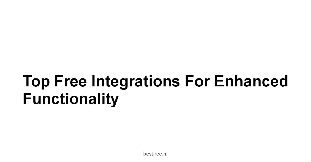 Top Free Integrations for Enhanced Functionality