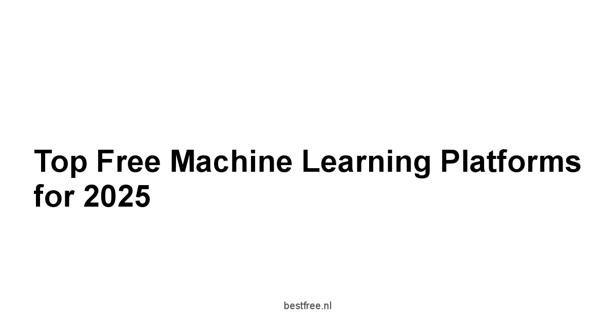 Top Free Machine Learning Platforms for 2025