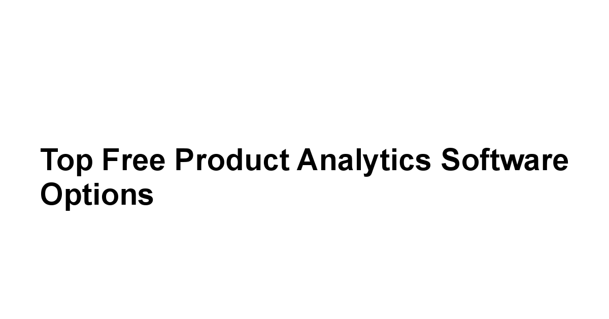 Top Free Product Analytics Software Options