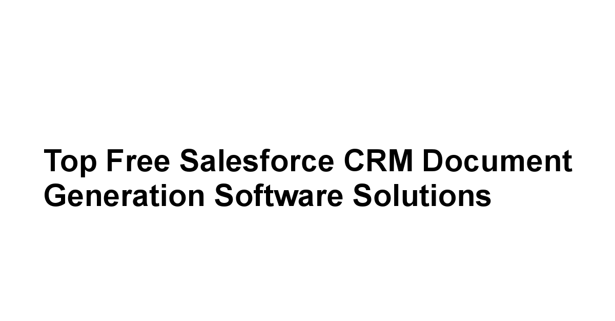 Top Free Salesforce CRM Document Generation Software Solutions