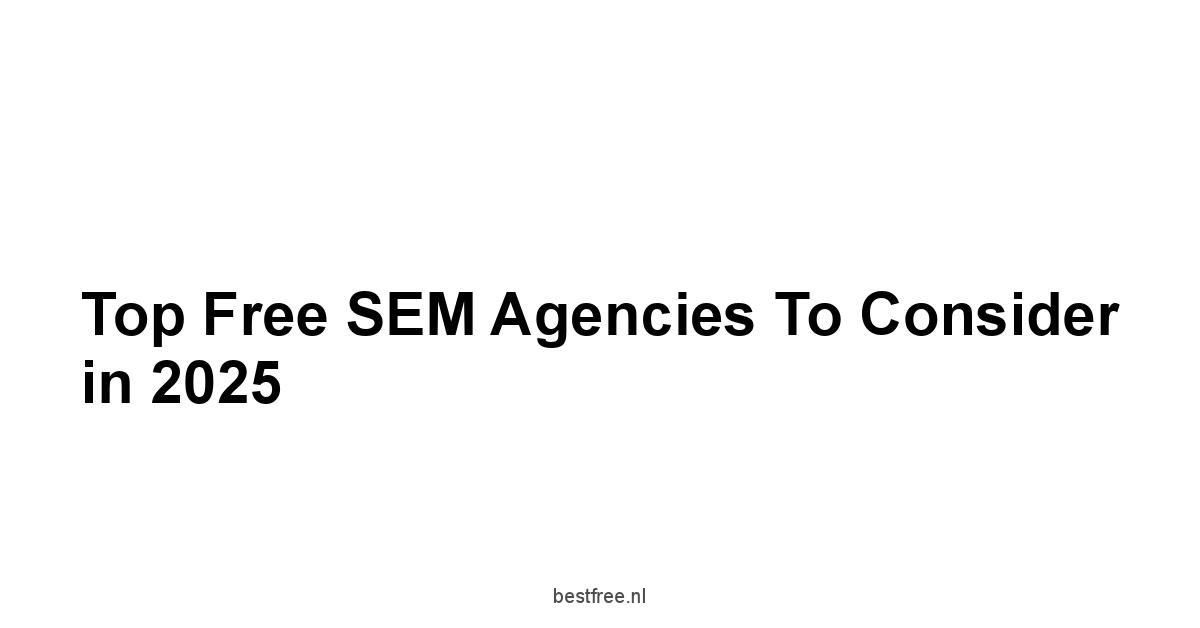 Top Free SEM Agencies to Consider in 2025