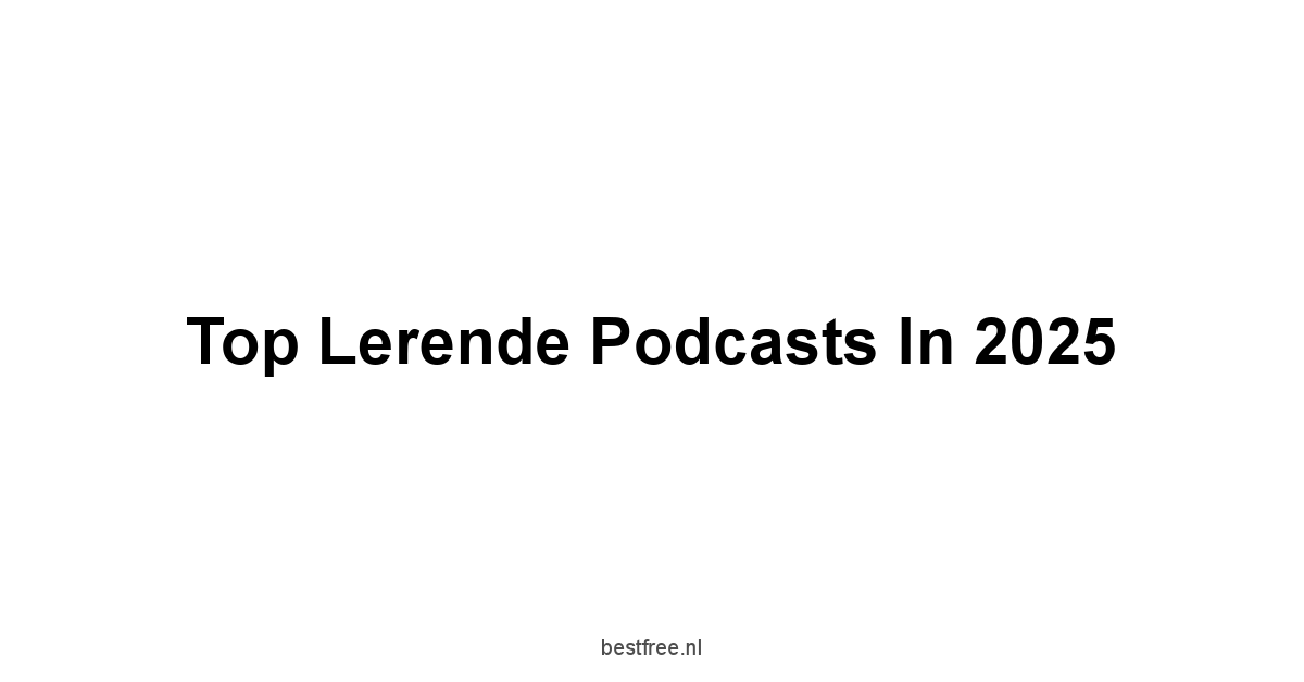 Top Lerende Podcasts in 2025