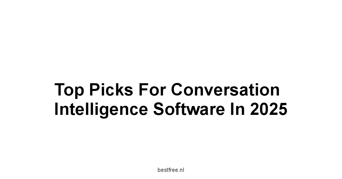 Top Picks for Conversation Intelligence Software in 2025