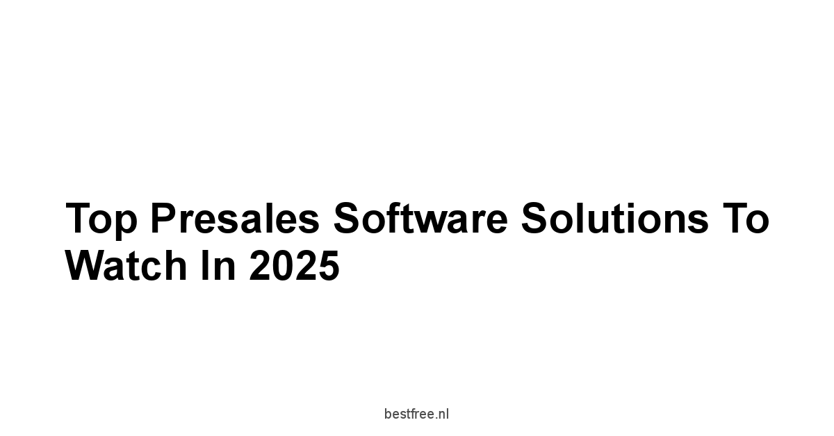 Top Presales Software Solutions to Watch in 2025