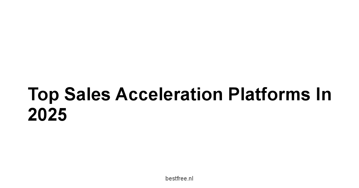 Top Sales Acceleration Platforms in 2025