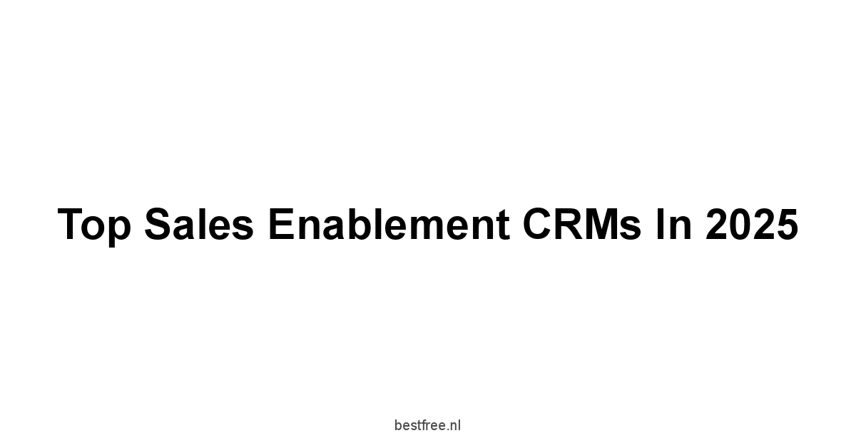 Top Sales Enablement CRMs in 2025