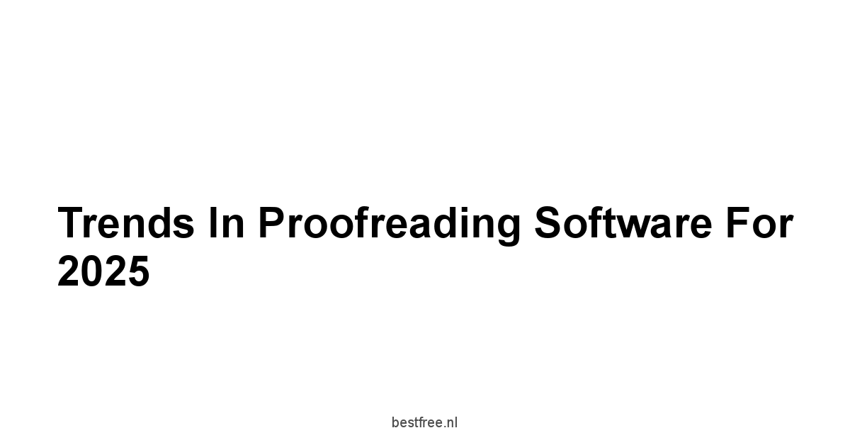 Trends in Proofreading Software for 2025