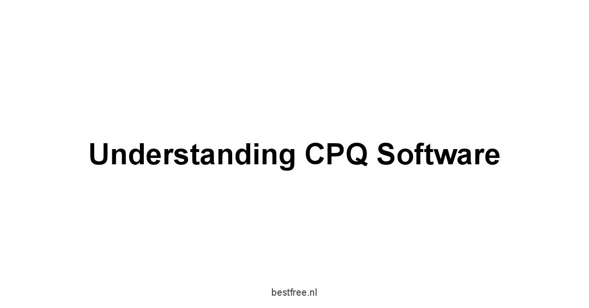 Understanding CPQ Software