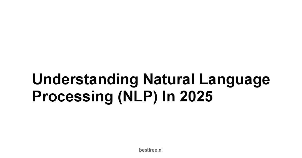 Understanding Natural Language Processing NLP in 2025