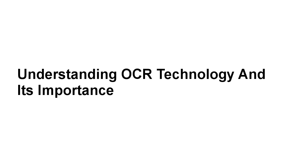 Understanding OCR Technology and Its Importance