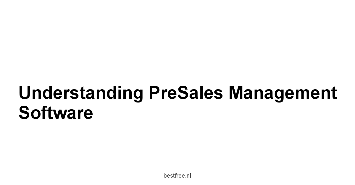 Understanding PreSales Management Software