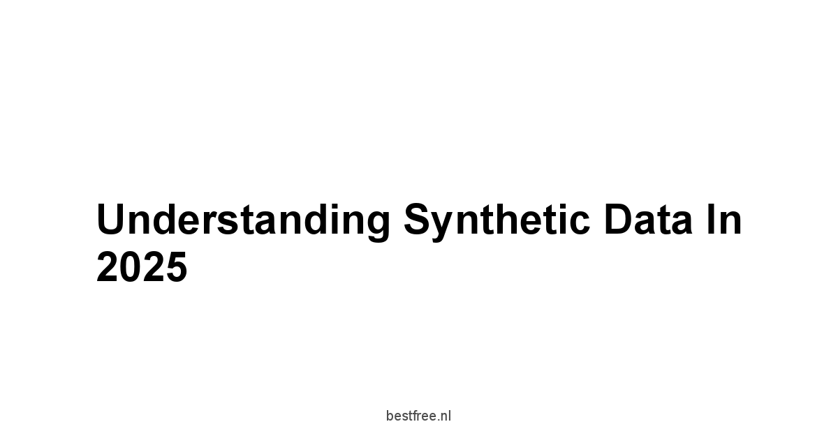 Understanding Synthetic Data in 2025