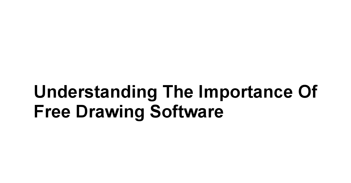 Understanding the Importance of Free Drawing Software