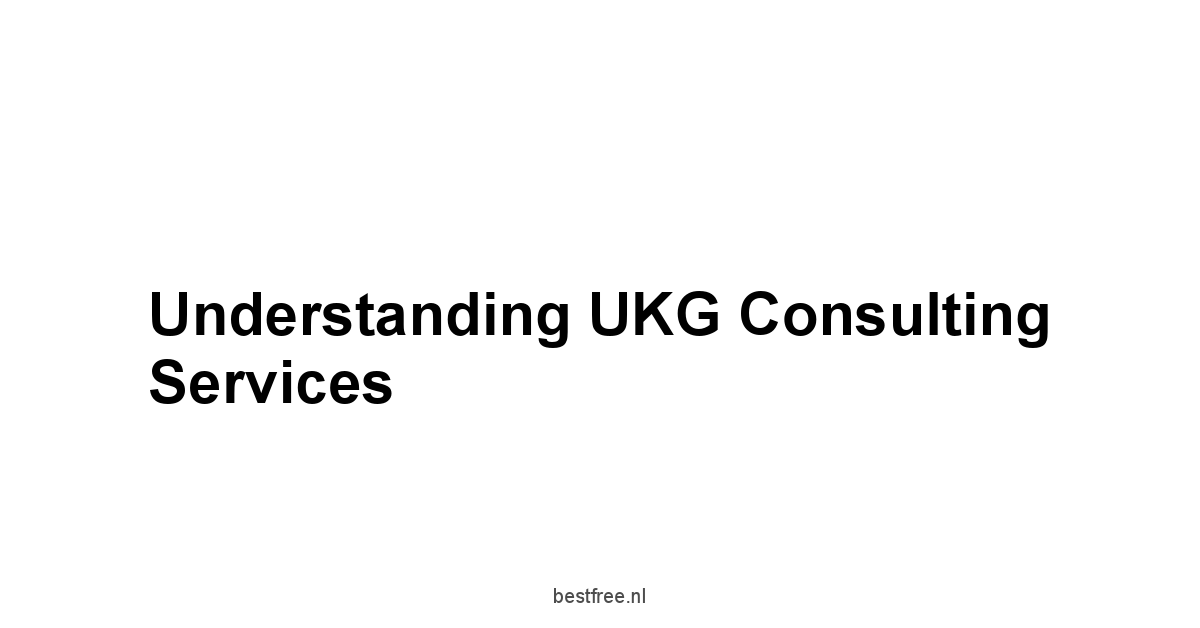 Understanding UKG Consulting Services