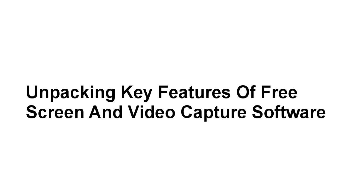 Unpacking Key Features of Free Screen and Video Capture Software