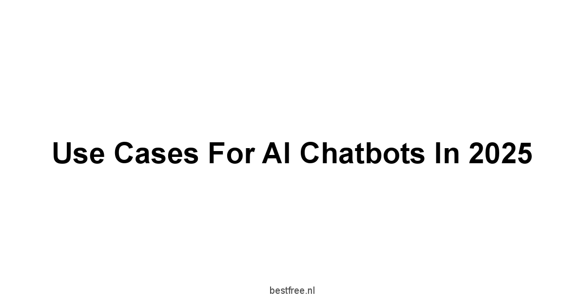 Use Cases for AI Chatbots in 2025