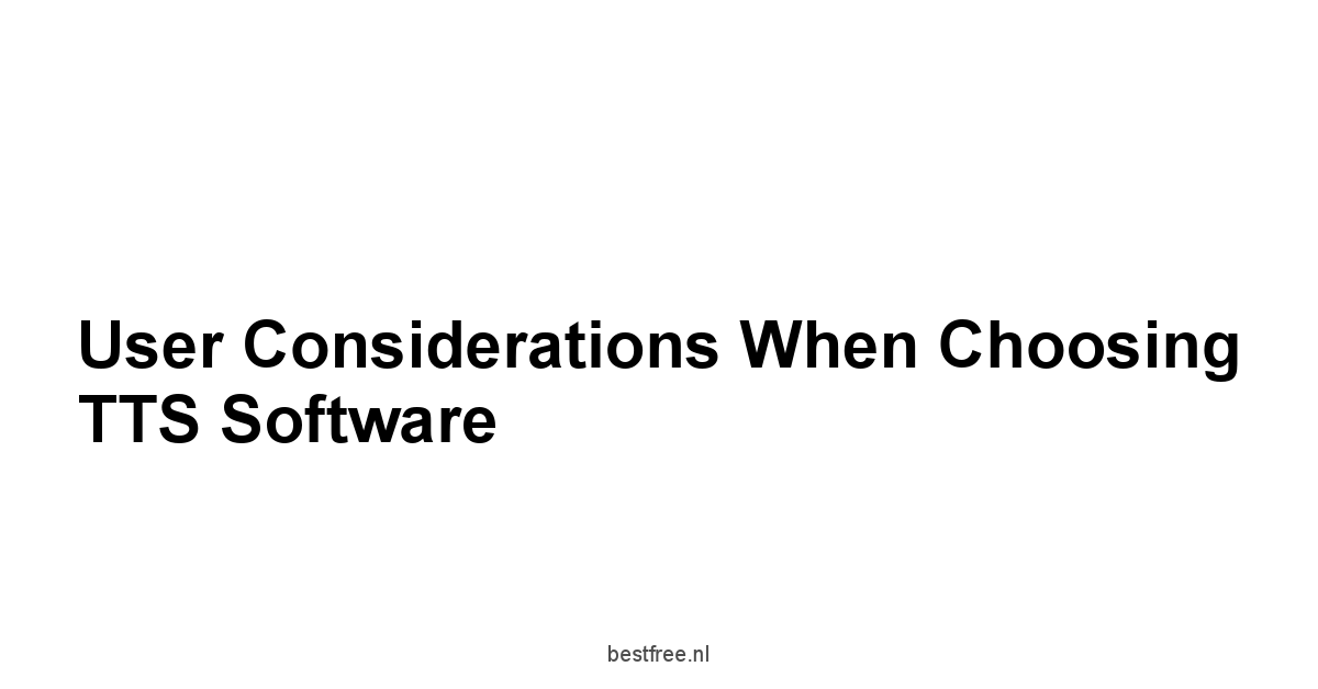 User Considerations When Choosing TTS Software