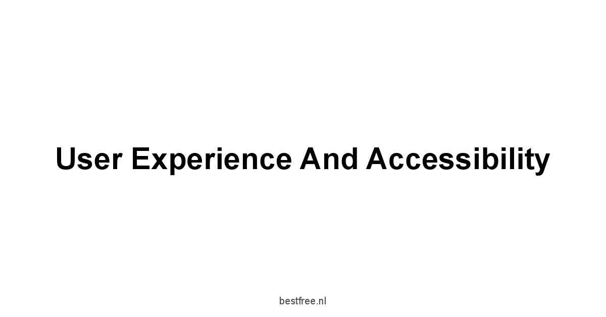 User Experience and Accessibility