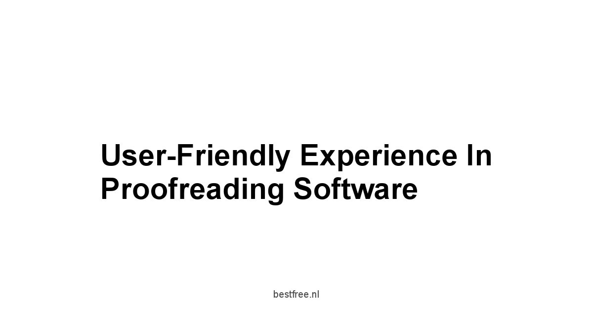 User-Friendly Experience in Proofreading Software