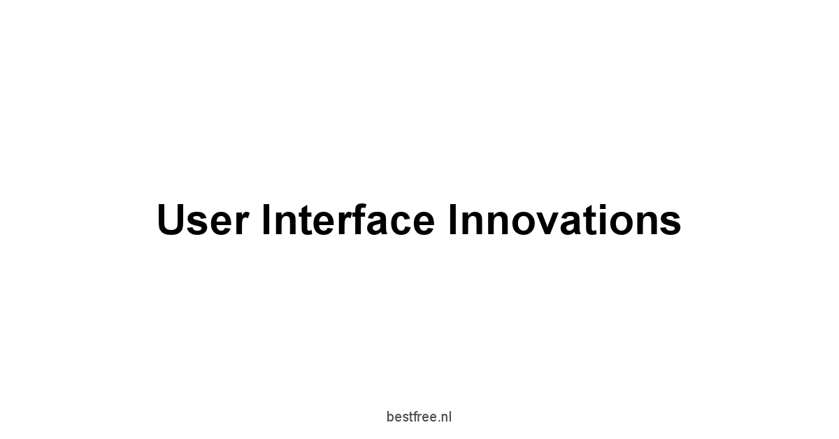 User Interface Innovations