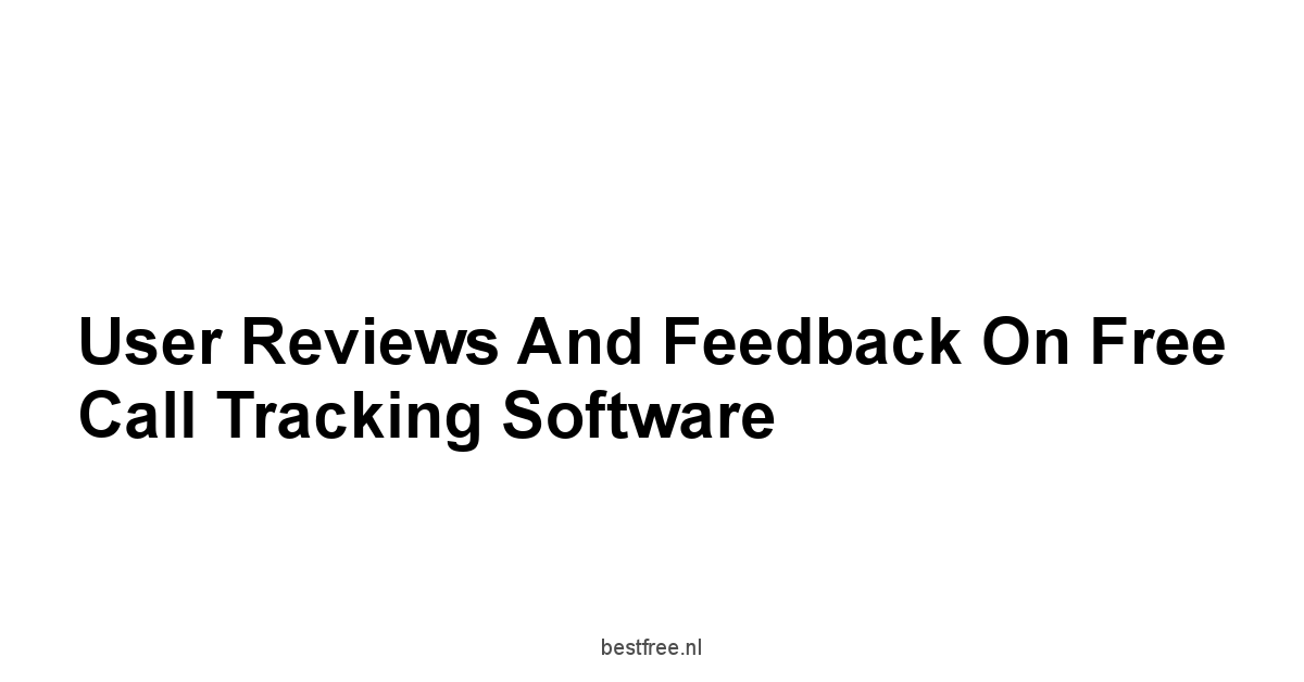 User Reviews and Feedback on Free Call Tracking Software