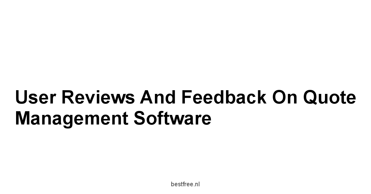 User Reviews and Feedback on Quote Management Software