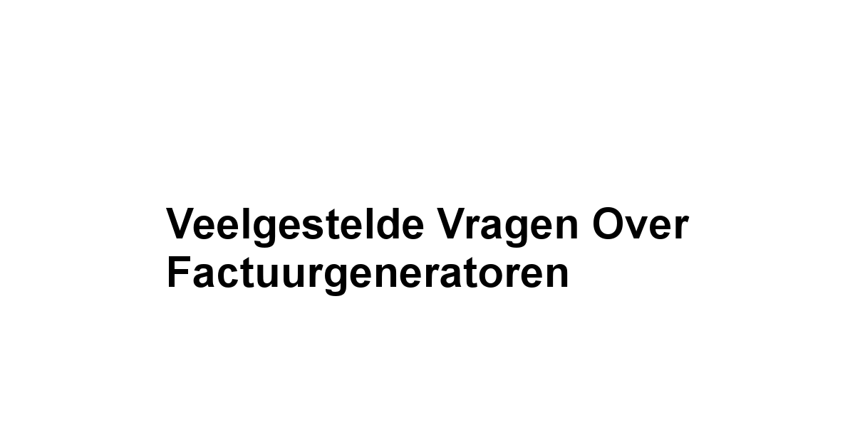 Veelgestelde Vragen over Factuurgeneratoren