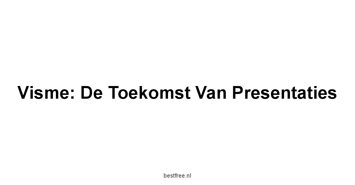 Visme: De Toekomst van Presentaties