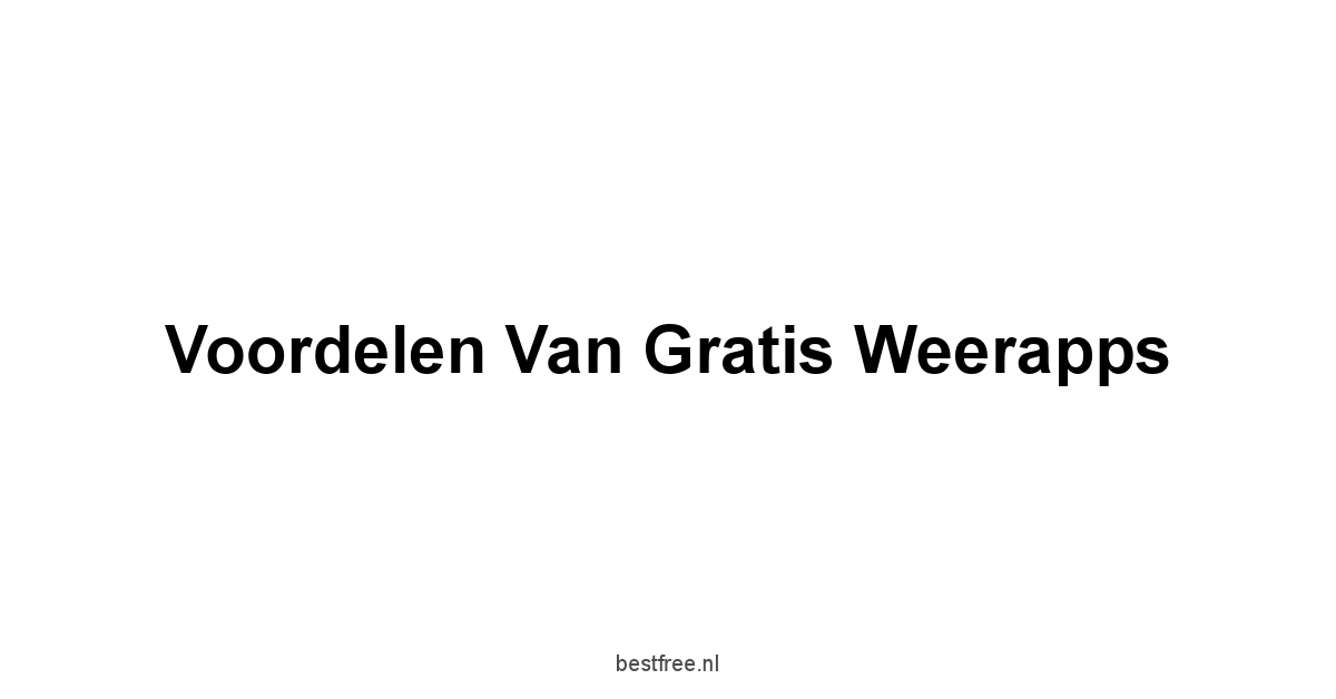 Voordelen van Gratis Weerapps