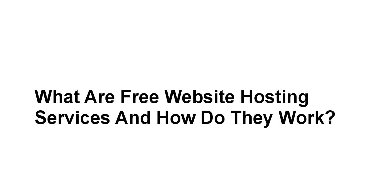 What Are Free Website Hosting Services and How Do They Work?