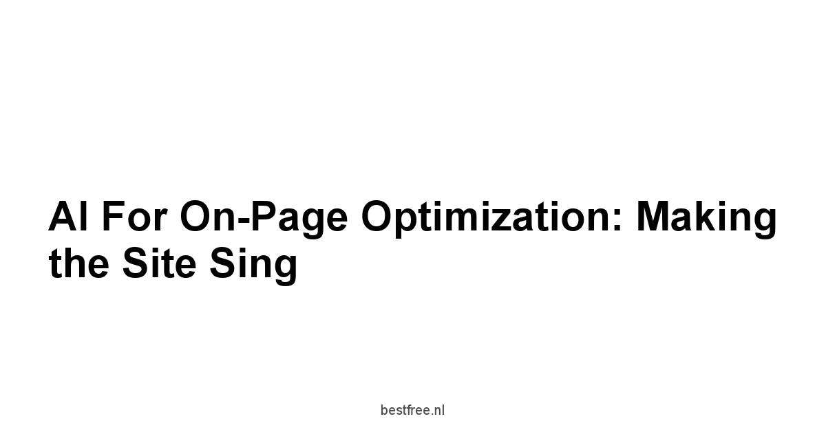 AI for On-Page Optimization: Making the Site Sing