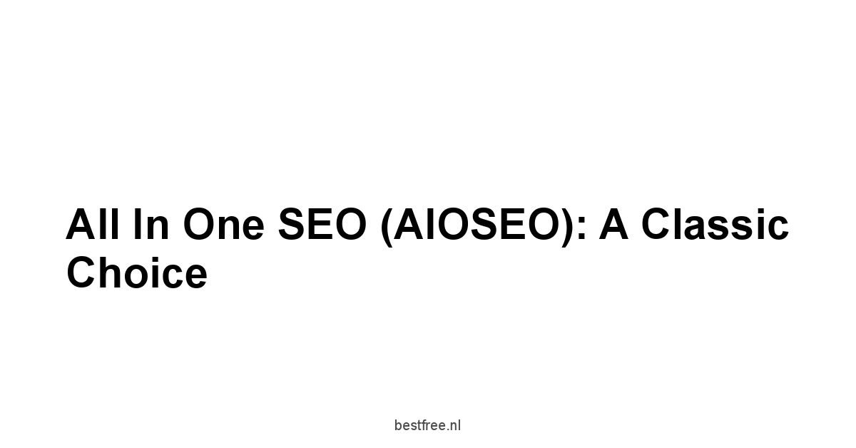 All in One SEO AIOSEO: A Classic Choice