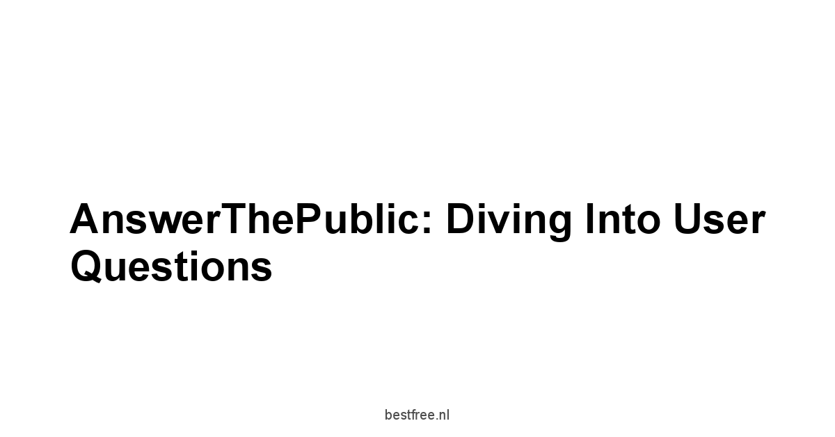 AnswerThePublic: Diving into User Questions