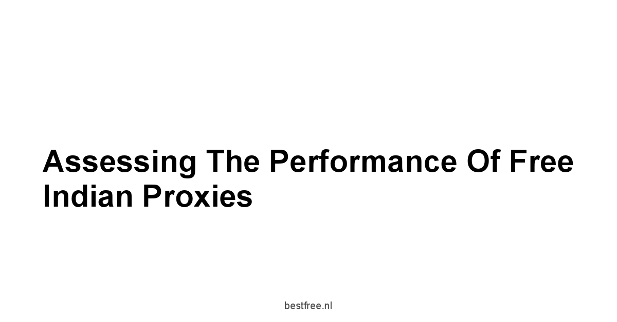 Assessing the Performance of Free Indian Proxies